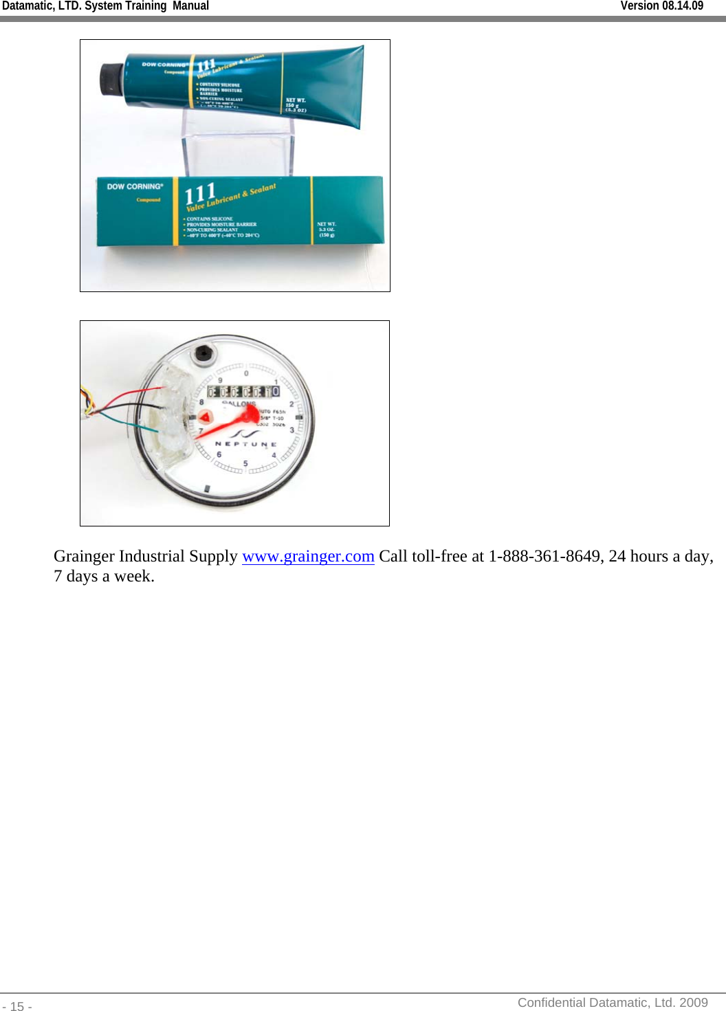 Datamatic, LTD. System Training  Manual         Version 08.14.09 - 15 -          Confidential Datamatic, Ltd. 2009       Grainger Industrial Supply www.grainger.com Call toll-free at 1-888-361-8649, 24 hours a day, 7 days a week. 