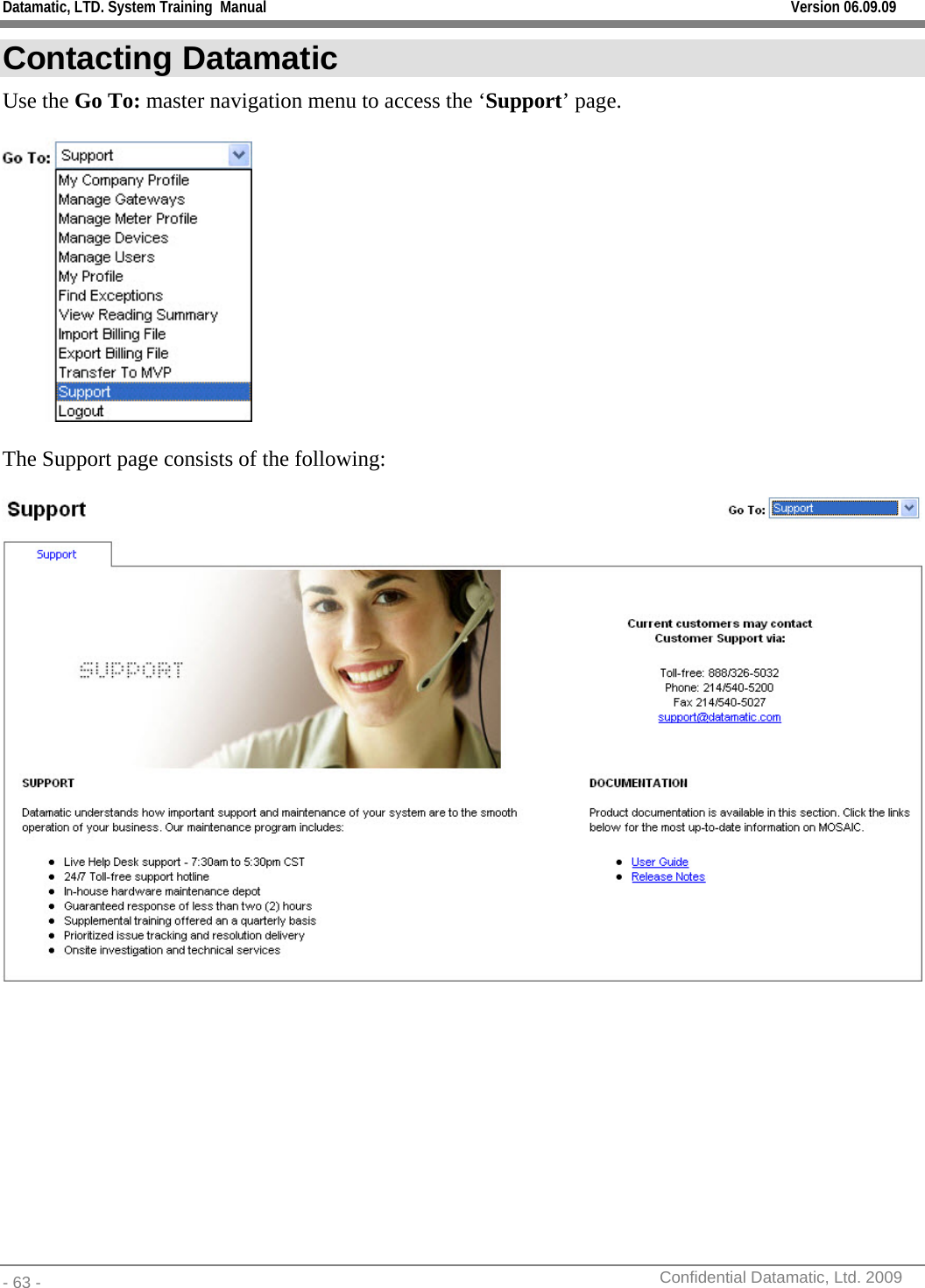 Datamatic, LTD. System Training  Manual         Version 06.09.09 - 63 -          Confidential Datamatic, Ltd. 2009  Contacting Datamatic Use the Go To: master navigation menu to access the ‘Support’ page.    The Support page consists of the following:    