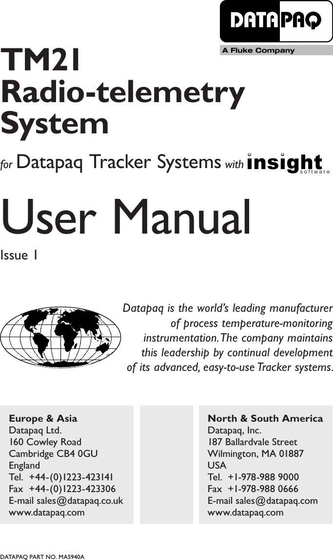 TM21  Radio-telemetry Systemfor Datapaq Tracker Systems with User ManualIssue 1Europe &amp; AsiaDatapaq Ltd.160 Cowley RoadCambridge CB4 0GUEnglandTel.  +44-(0)1223-423141Fax  +44-(0)1223-423306E-mail sales@datapaq.co.ukwww.datapaq.comNorth &amp; South AmericaDatapaq, Inc.187 Ballardvale StreetWilmington, MA 01887USATel.  +1-978-988 9000Fax  +1-978-988 0666E-mail sales@datapaq.comwww.datapaq.comDatapaq is the world&rsquo;s leading manufacturer of process temperature-monitoring instrumentation. The company maintains  this leadership by continual development  of its advanced, easy-to-use Tracker systems.DATAPAQ PART NO. MA5940A