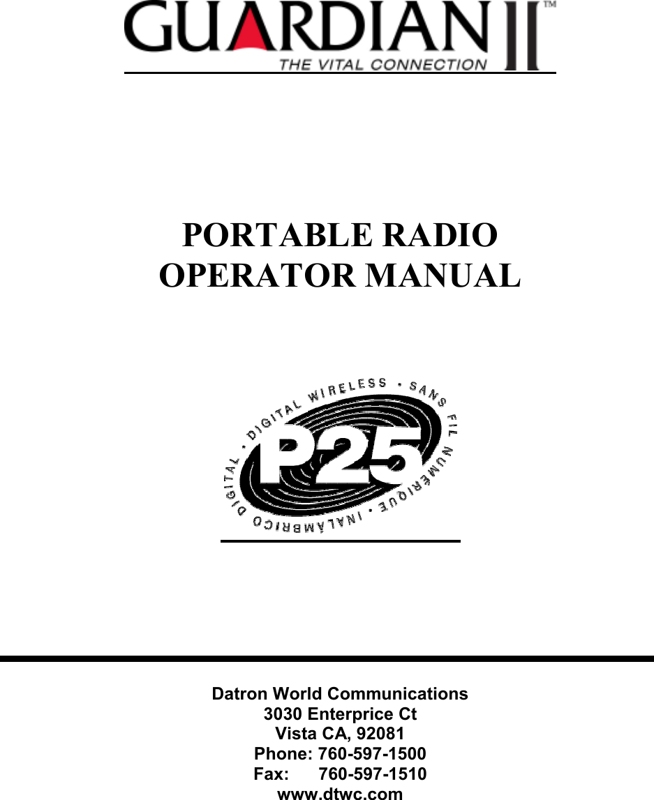              PORTABLE RADIO  OPERATOR MANUAL           Datron World Communications 3030 Enterprice Ct Vista CA, 92081 Phone: 760-597-1500 Fax:      760-597-1510 www.dtwc.com  