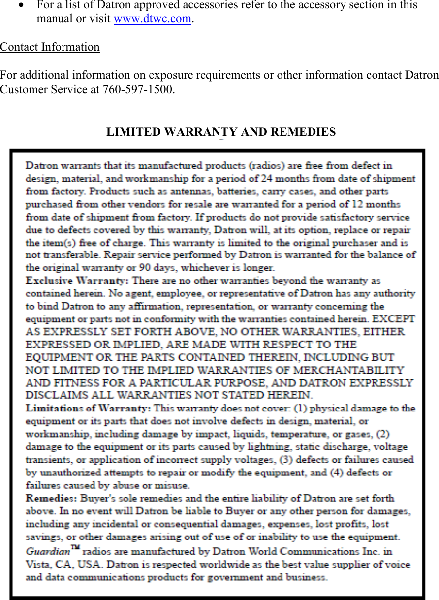 • For a list of Datron approved accessories refer to the accessory section in this manual or visit www.dtwc.com.  Contact Information  For additional information on exposure requirements or other information contact Datron Customer Service at 760-597-1500.    LIMITED WARRANTY AND REMEDIES     