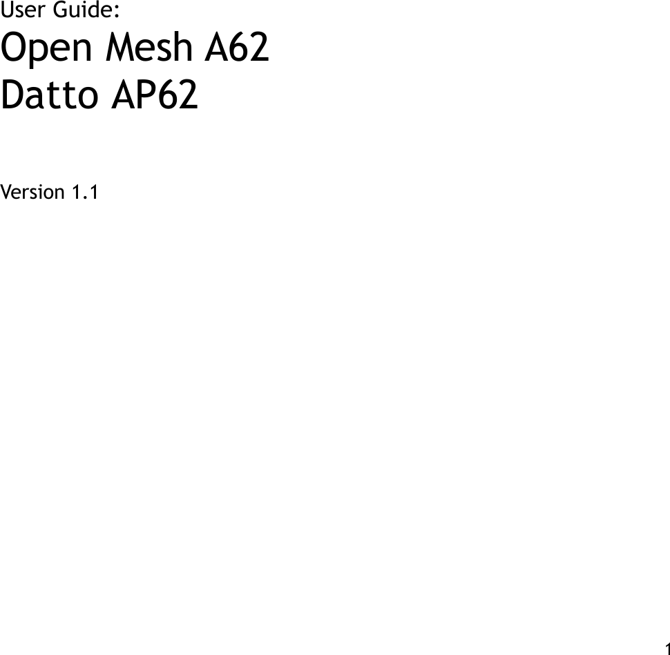 User Guide: Open Mesh A62Datto AP62 Version 1.1!   1