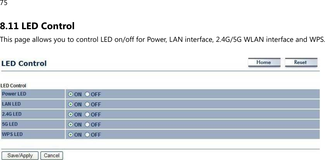75  8.11 LED Control This page allows you to control LED on/off for Power, LAN interface, 2.4G/5G WLAN interface and WPS.    