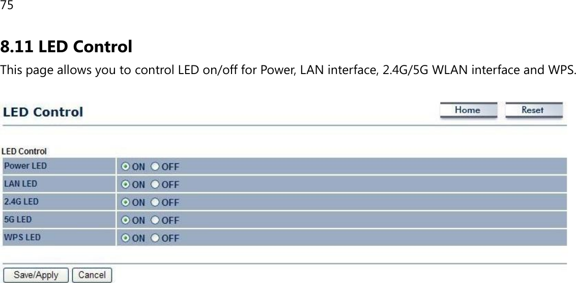 75  8.11 LED Control This page allows you to control LED on/off for Power, LAN interface, 2.4G/5G WLAN interface and WPS.    