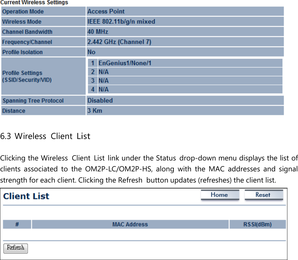  6.3 Wireless  Client List Clicking the Wireless  Client  List link under the Status  drop-down menu displays the list of clients associated to the OM2P-LC/OM2P-HS, along with the MAC addresses and signal strength for each client. Clicking the Refresh  button updates (refreshes) the client list. 