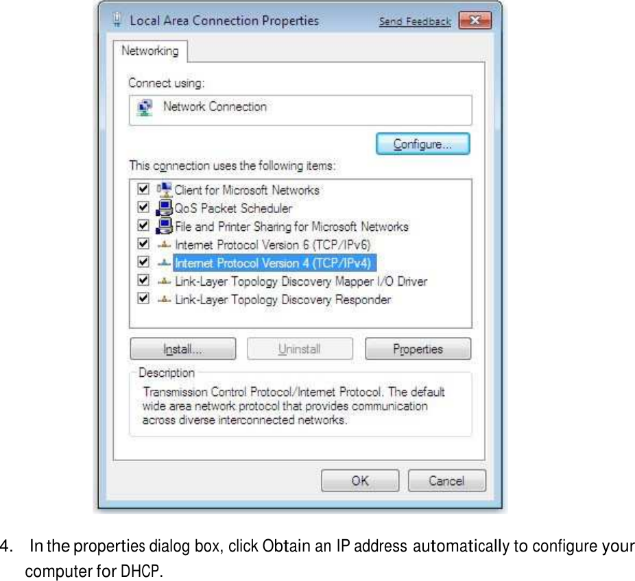    4.   In the properties dialog box, click Obtain an IP address automatically to configure your computer for DHCP. 