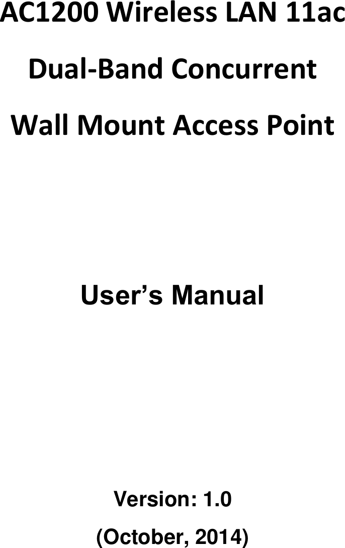       AC1200 Wireless LAN 11ac Dual-Band Concurrent Wall Mount Access Point        User’s Manual     EW-7679WAUser Manual 05-2014 / v1.0   Version: 1.0 (October, 2014)      