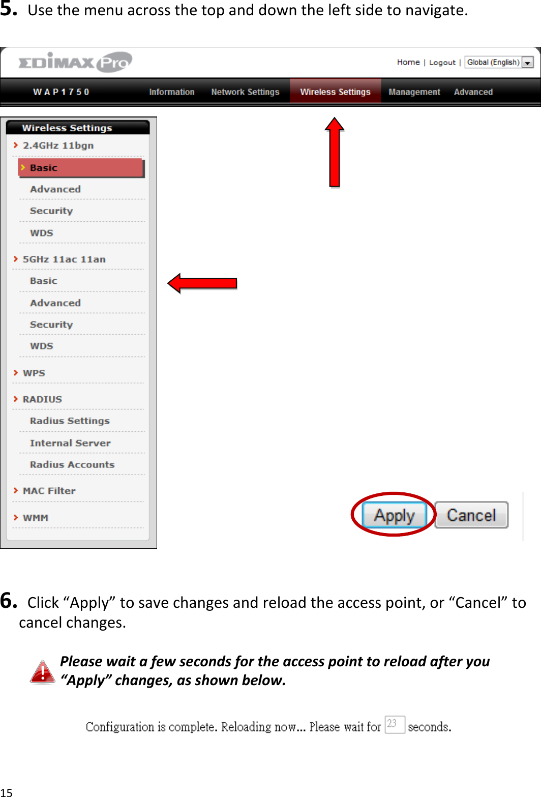 15  5.   Use the menu across the top and down the left side to navigate.                                                                                                                  6.  Click “Apply” to save changes and reload the access point, or “Cancel” to cancel changes.  Please wait a few seconds for the access point to reload after you “Apply” changes, as shown below.    