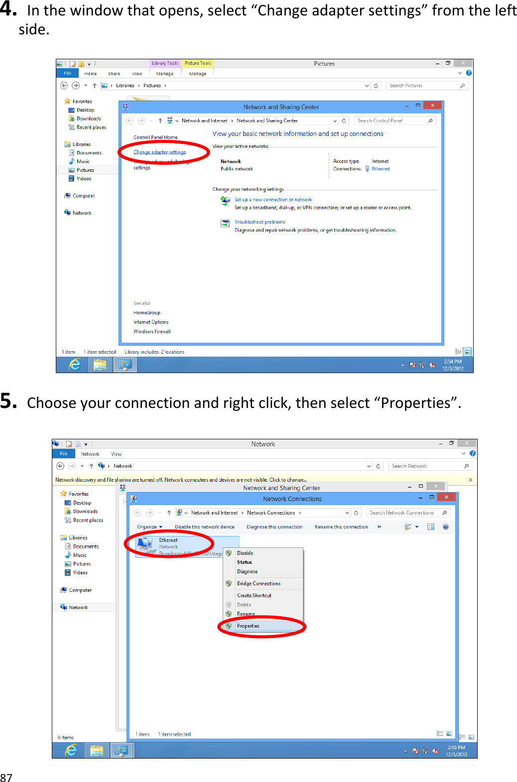87  4.  In the window that opens, select “Change adapter settings” from the left side.    5.  Choose your connection and right click, then select “Properties”.   