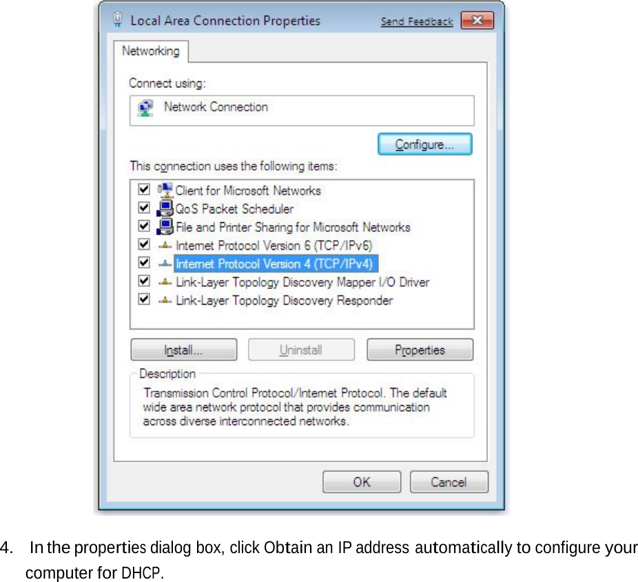  4.  In the properties dialog box, click Obtain an IP address automatically to configure your computer for DHCP. 