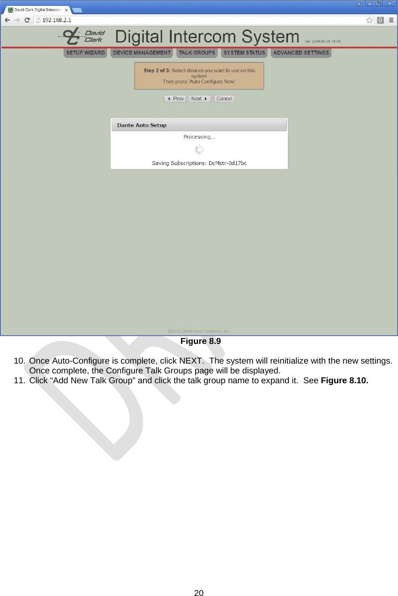  20   Figure 8.9  10. Once Auto-Configure is complete, click NEXT.  The system will reinitialize with the new settings.  Once complete, the Configure Talk Groups page will be displayed. 11.  Click “Add New Talk Group” and click the talk group name to expand it.  See Figure 8.10. 