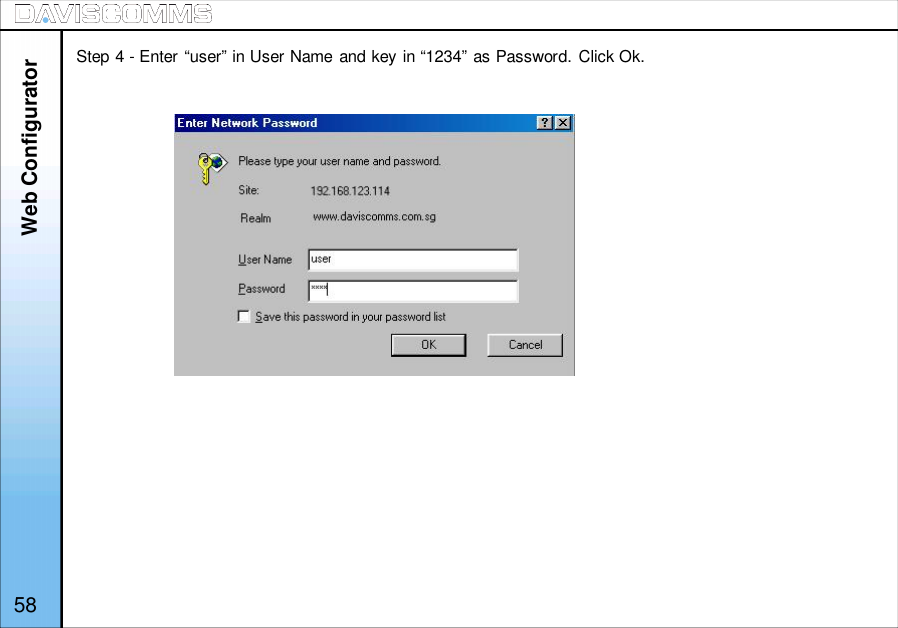 58Web ConfiguratorStep 4 - Enter “user” in User Name and key in “1234” as Password. Click Ok.