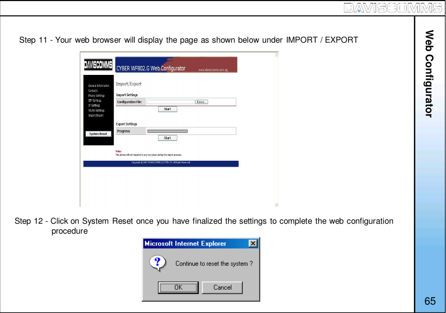 65Step 12 - Click on System Reset once you have finalized the settings to complete the web configurationprocedureWeb ConfiguratorStep 11 - Your web browser will display the page as shown below under IMPORT / EXPORT