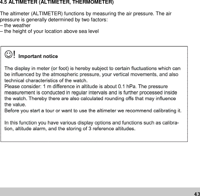 434.5 ALTIMETER (ALTIMETER, THERMOMETER)The altimeter (ALTIMETER) functions by measuring the air pressure. The airpressure is generally determined by two factors:– the weather– the height of your location above sea level