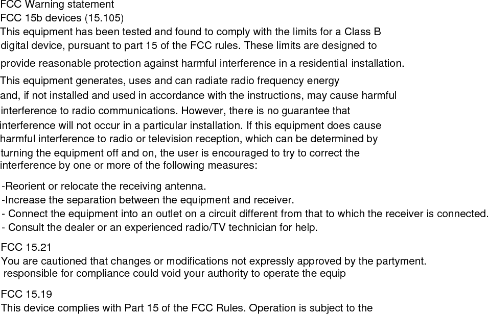 following two conditions: (1) this device may not cause harmful interference and (2) this device must accept any interference received, including interference that may cause undesired operation