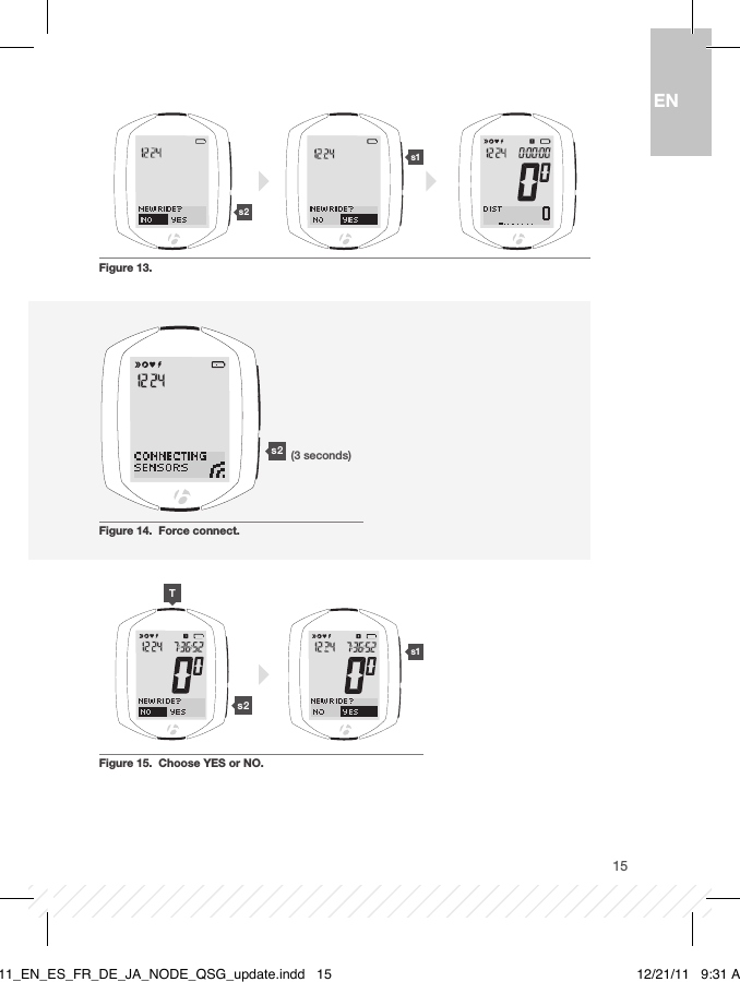 15 s1 s1 s2 s2 s2TFigure 13.Figure 14.  Force connect.Figure 15.  Choose YES or NO.(3 seconds)ENBT11_EN_ES_FR_DE_JA_NODE_QSG_update.indd   15 12/21/11   9:31 AM