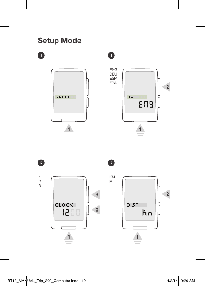 Setup Mode•1•2ENGDEUESPFRA•5123...•6KMMIBT13_MANUAL_Trip_300_Computer.indd   12 4/3/14   9:20 AM
