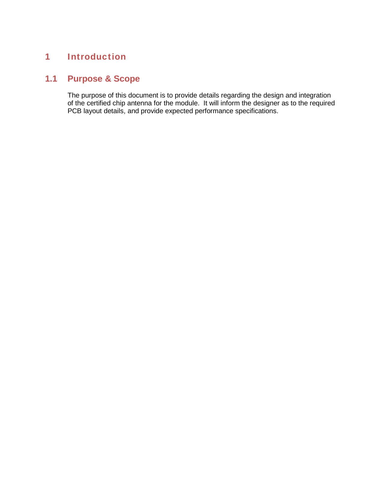 1 Introduction 1.1 Purpose &amp; Scope The purpose of this document is to provide details regarding the design and integration of the certified chip antenna for the module.  It will inform the designer as to the required PCB layout details, and provide expected performance specifications. 