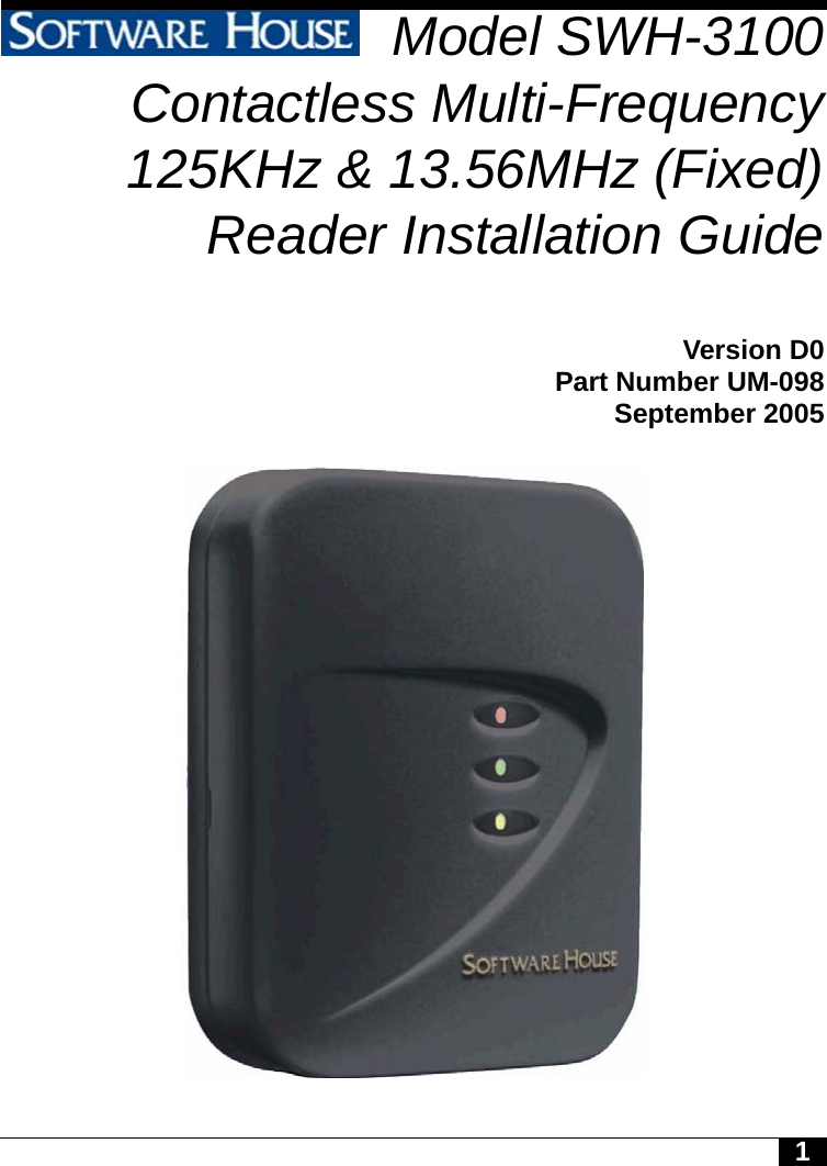 1Model SWH-3100Contactless Multi-Frequency125KHz &amp; 13.56MHz (Fixed)Reader Installation GuideVersion D0Part Number UM-098September 2005