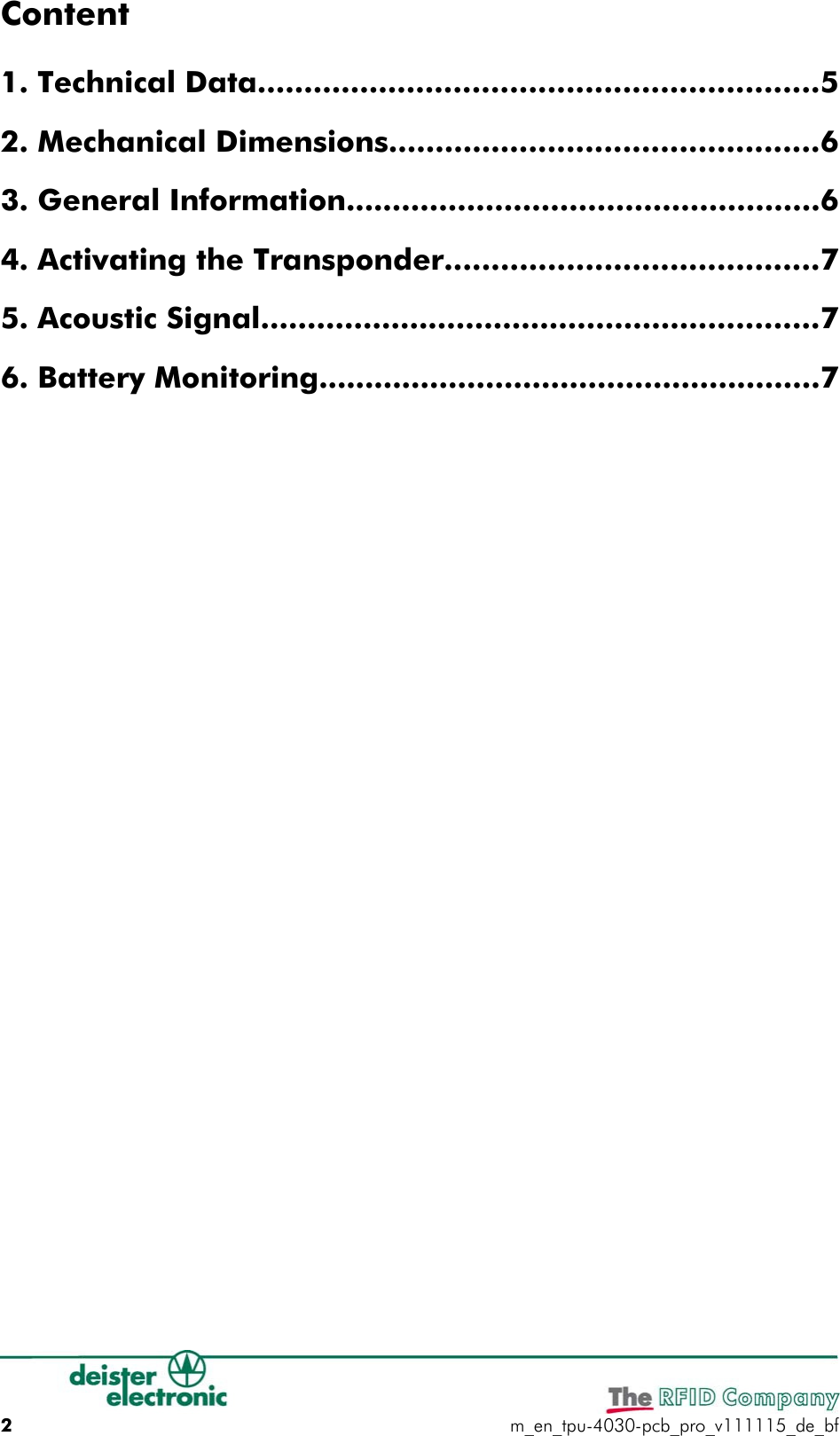 Content1. Technical Data............................................................52. Mechanical Dimensions..............................................63. General Information...................................................64. Activating the Transponder........................................75. Acoustic Signal............................................................76. Battery Monitoring......................................................72m_en_tpu-4030-pcb_pro_v111115_de_bf