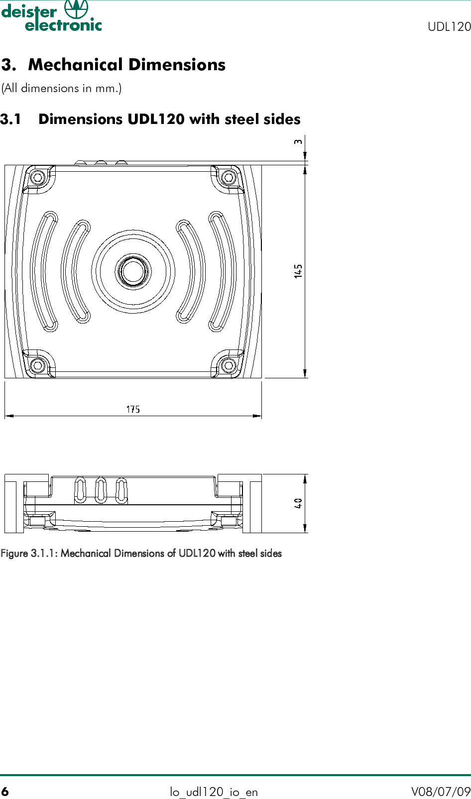 3. Mechanical Dimensions(All dimensions in mm.) 3.1  Dimensions UDL120 with steel sides6lo_udl120_io_en V08/07/09    UDL120Figure 3.1.1: Mechanical Dimensions of UDL120 with steel sides