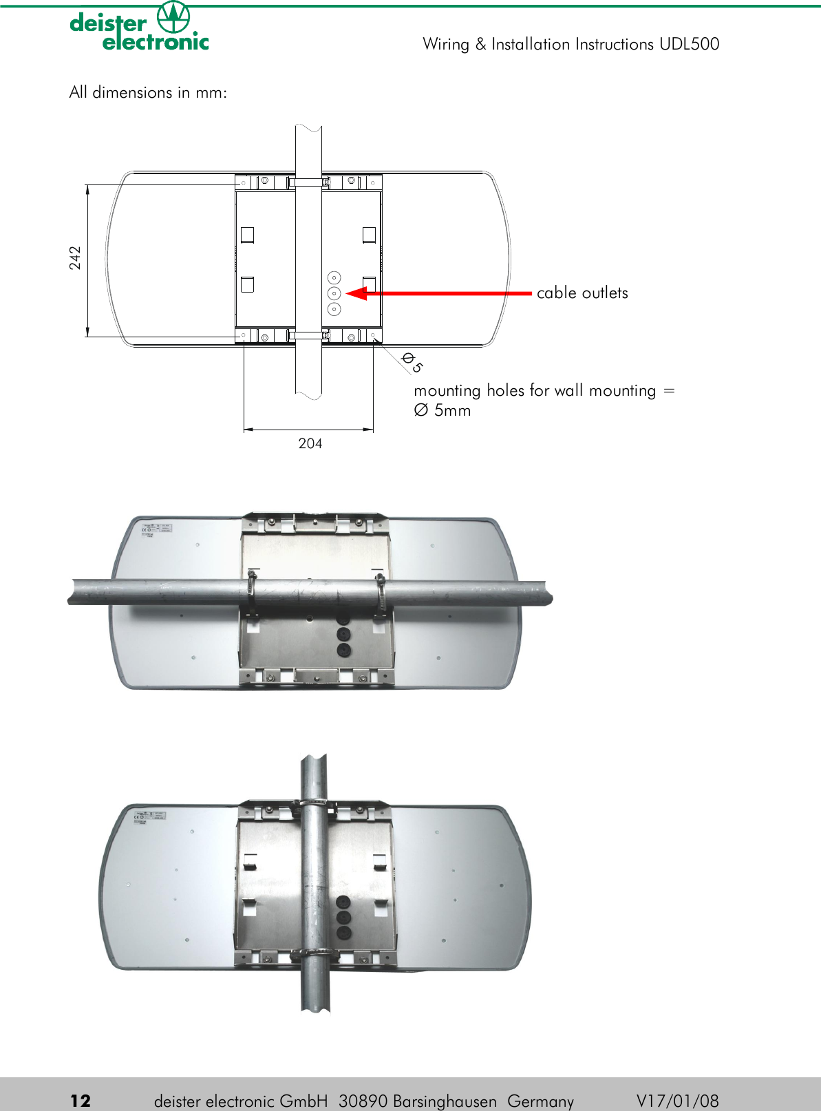 All dimensions in mm:12 deister electronic GmbH  30890 Barsinghausen  Germany V17/01/08Wiring &amp; Installation Instructions UDL500cable outletsmounting holes for wall mounting = Ø 5mm 