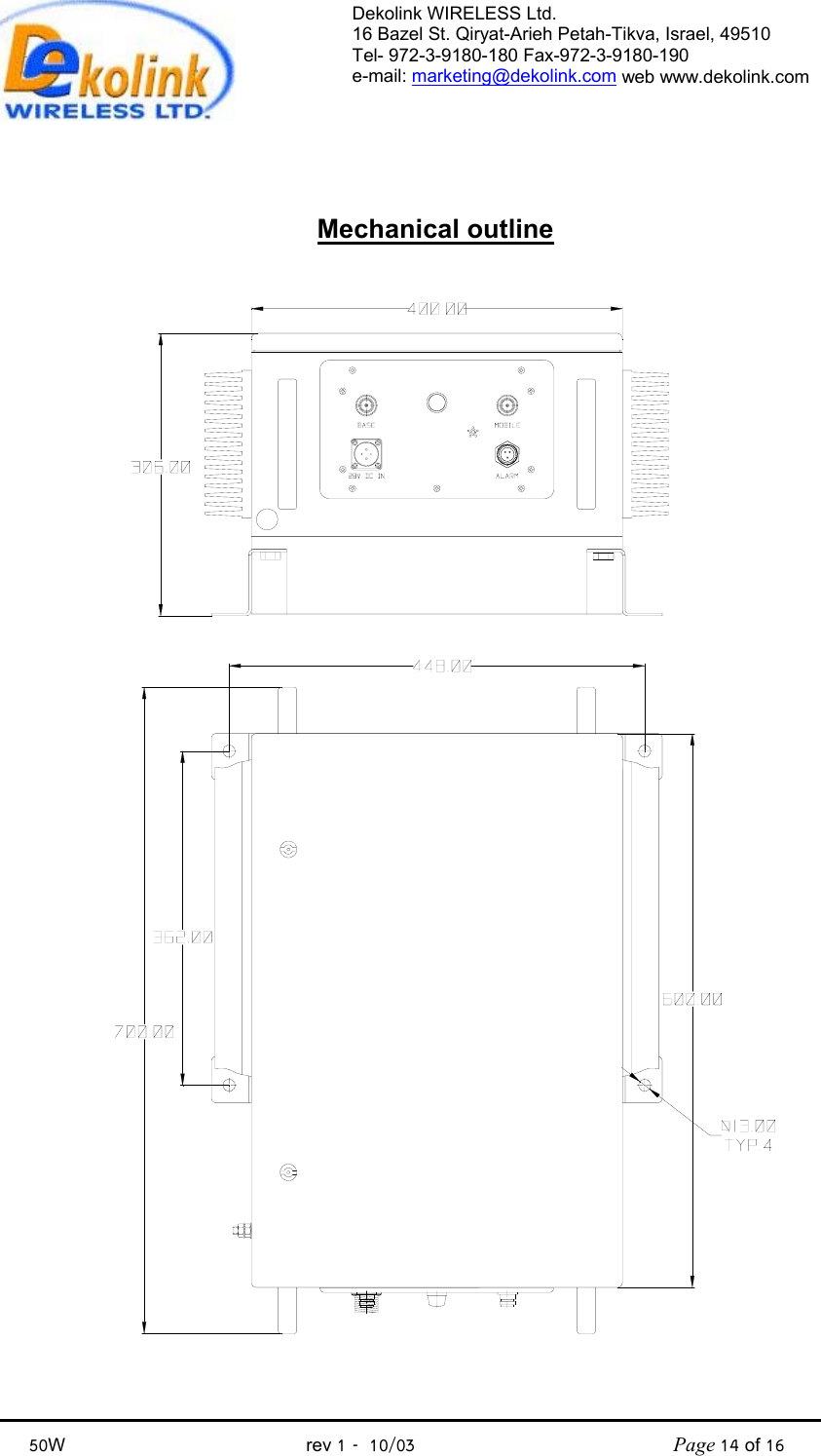 Dekolink WIRELESS Ltd. 16 Bazel St. Qiryat-Arieh Petah-Tikva, Israel, 49510 Tel- 972-3-9180-180 Fax-972-3- 190-9180  e-mail: marketing@dekolink.com web www.dekolink.com            50W                                           rev 1   10/03                                              Page 14 of 16                                 Mechanical outline 