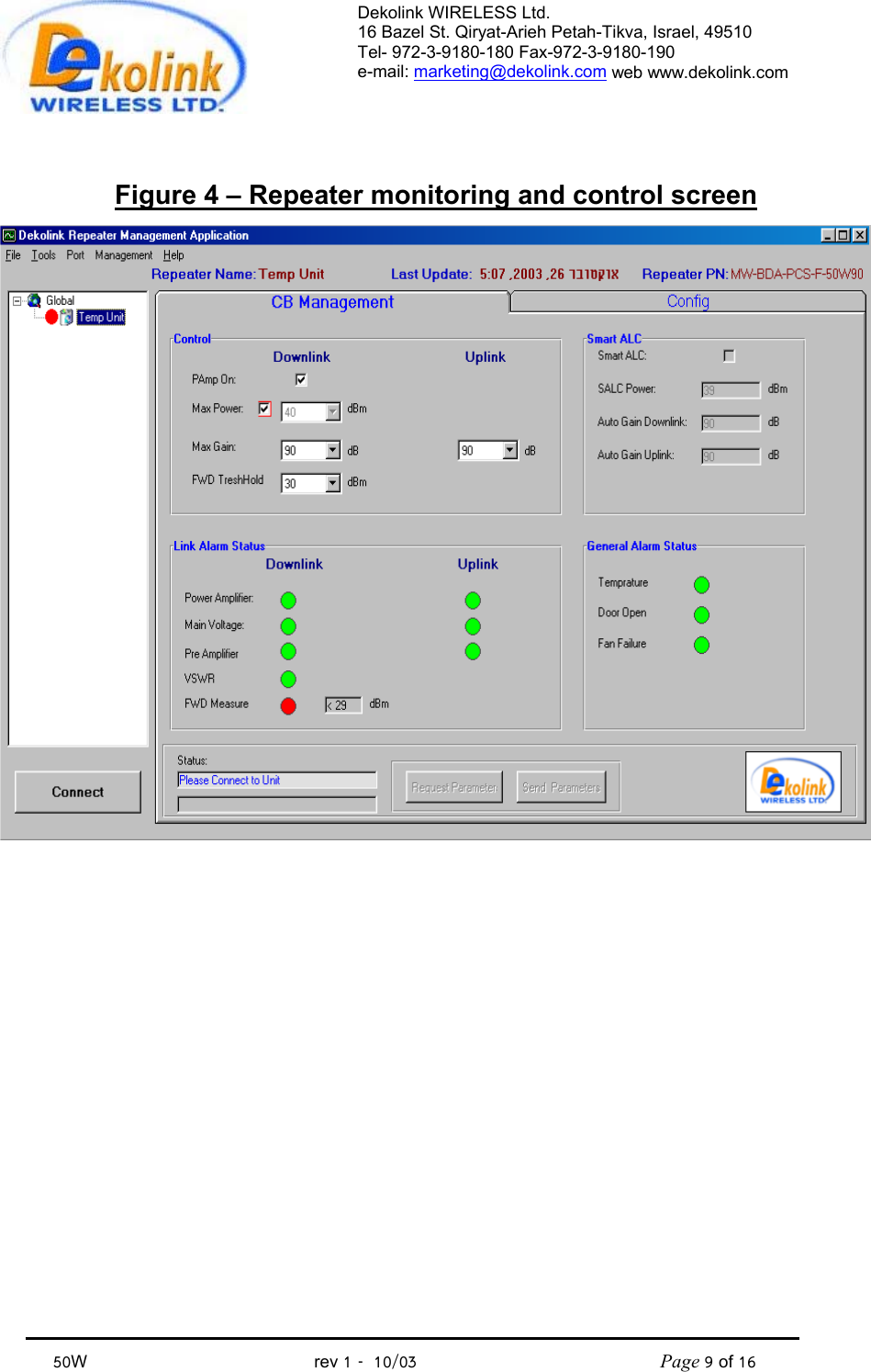 Dekolink WIRELESS Ltd. 16 Bazel St. Qiryat-Arieh Petah-Tikva, Israel, 49510 Tel- 972-3-9180-180 Fax-972-3- 190-9180  e-mail: marketing@dekolink.com web www.dekolink.com            50W                                           rev 1   10/03                                              Page 9 of 16                                 Figure 4 – Repeater monitoring and control screen 
