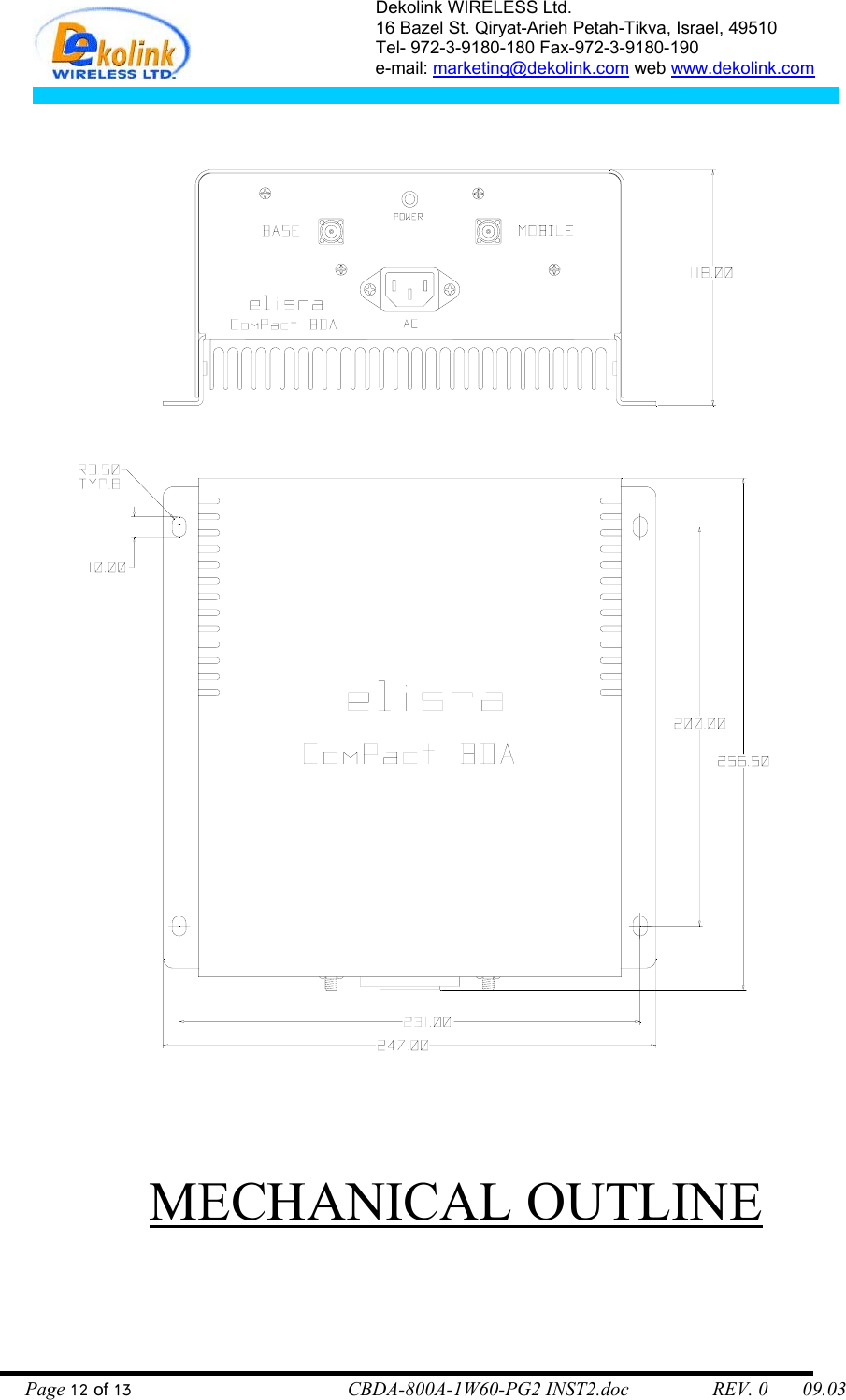 Dekolink WIRELESS Ltd. 16 Bazel St. Qiryat-Arieh Petah-Tikva, Israel, 49510 Tel- 972-3-9180-180 Fax-972-3- 190-9180  e-mail: marketing@dekolink.com web www.dekolink.com                                                      MECHANICAL OUTLINE     Page 12 of 13                                        CBDA-800A-1W60-PG2 INST2.doc                 REV. 0       09.03 