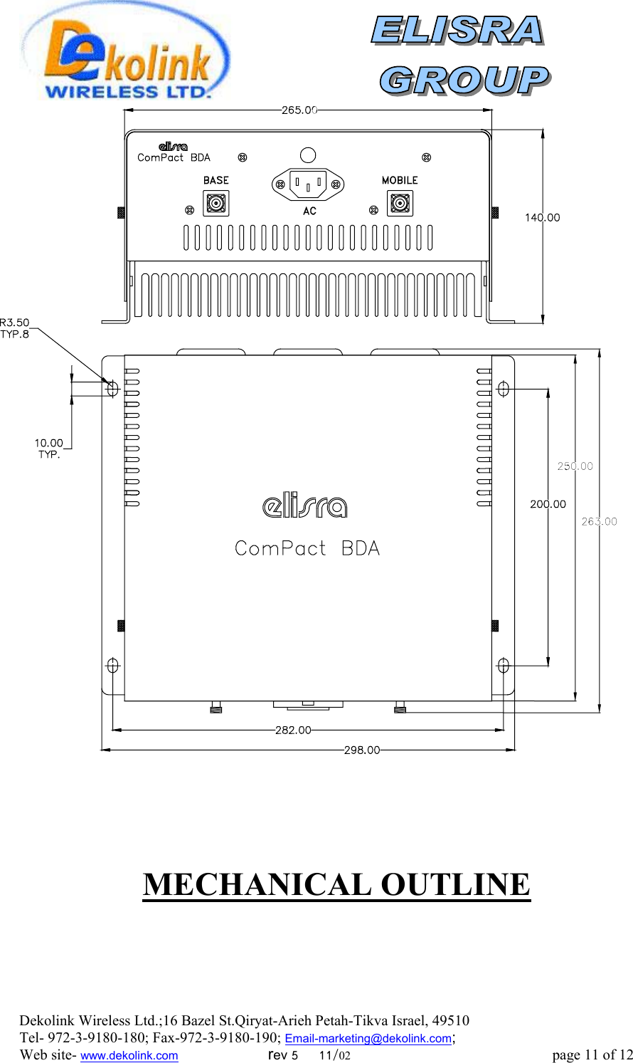  Dekolink Wireless Ltd.;16 Bazel St.Qiryat-Arieh Petah-Tikva Israel, 49510 Tel- 972-3-9180-180; Fax-972-3- 190-9180 ; Email-marketing@dekolink.com; Web site- www.dekolink.com                        rev 5     11/02                                                      page 11 of 12                              MECHANICAL OUTLINE   