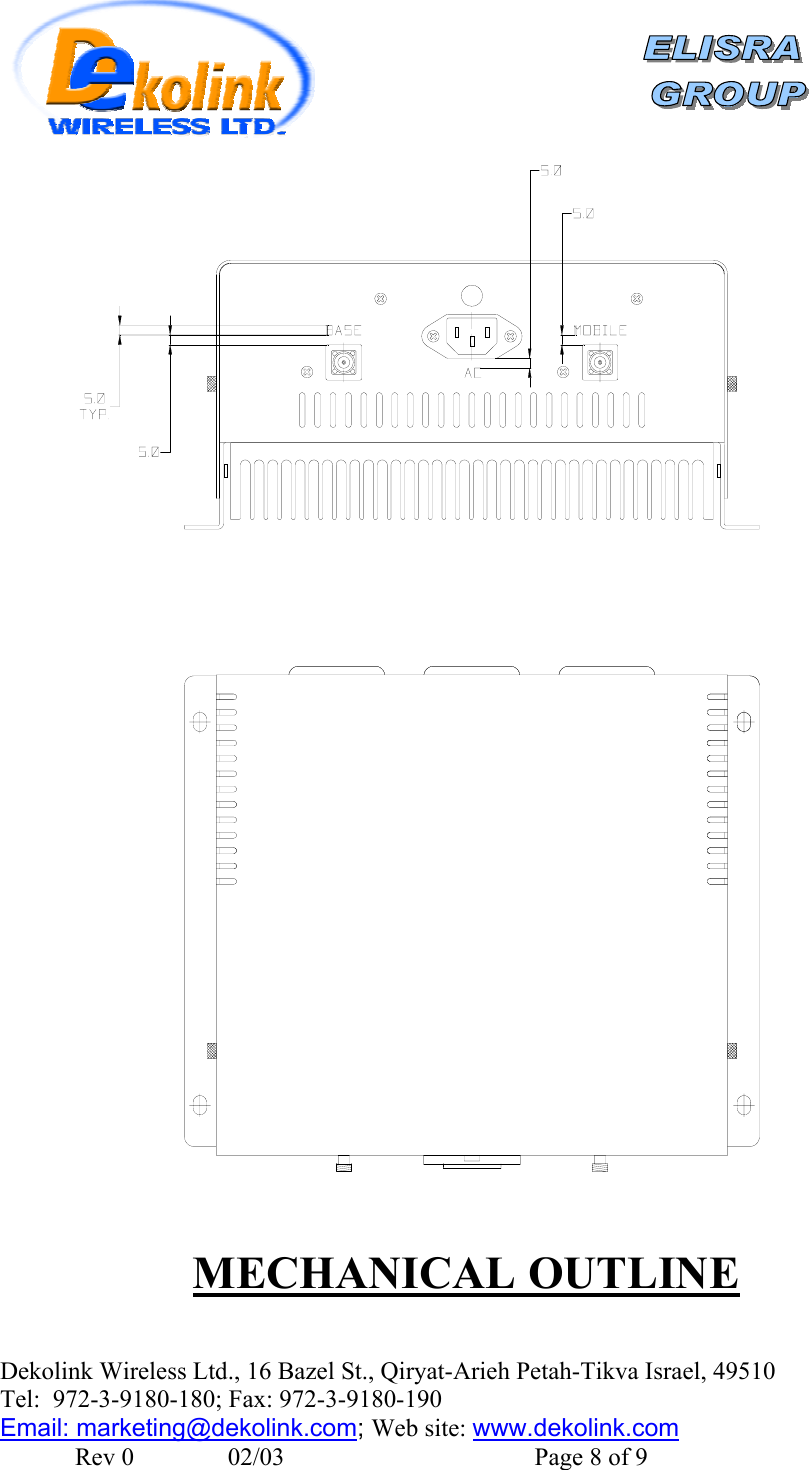  Dekolink Wireless Ltd., 16 Bazel St., Qiryat-Arieh Petah-Tikva Israel, 49510 Tel:  972-3-9180-180; Fax: 972-3- 190-9180  Email: marketing@dekolink.com; Web site: www.dekolink.com               Rev 0               02/03                                        Page 8 of 9                                        MECHANICAL OUTLINE 