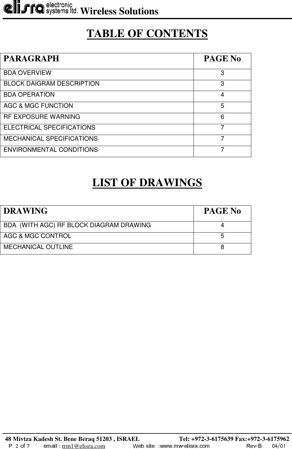  Wireless Solutions48 Mivtza Kadesh St. Bene Beraq 51203 , ISRAEL                         Tel: +972-3-6175639 Fax:+972-3-6175962trm1@elisra.comTABLE OF CONTENTSPARAGRAPH PAGE NoBDA OVERVIEW 3BLOCK DAIGRAM DESCRIPTION 3BDA OPERATION 4AGC &amp; MGC FUNCTION 5RF EXPOSURE WARNING 6ELECTRICAL SPECIFICATIONS 7MECHANICAL SPECIFICATIONS 7ENVIRONMENTAL CONDITIONS 7LIST OF DRAWINGSDRAWING PAGE NoBDA  (WITH AGC) RF BLOCK DIAGRAM DRAWING  4AGC &amp; MGC CONTROL 5MECHANICAL OUTLINE 8