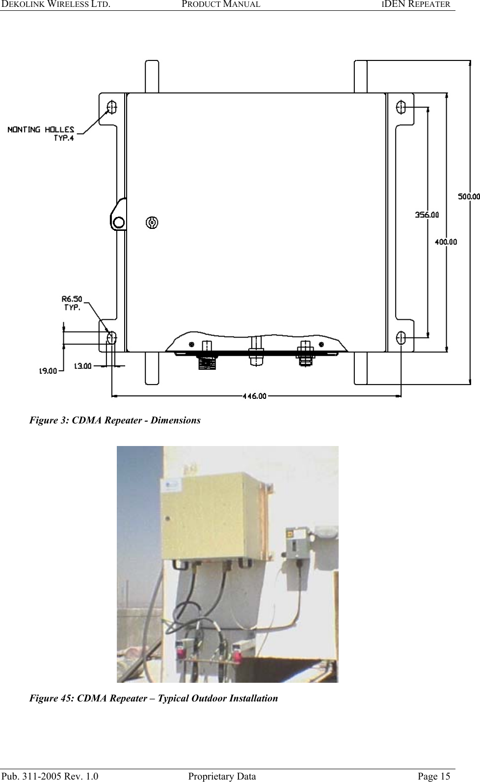 DEKOLINK WIRELESS LTD. PRODUCT MANUAL IDEN REPEATER     Figure 3: CDMA Repeater - Dimensions   Figure 45: CDMA Repeater – Typical Outdoor Installation   Pub. 311-2005 Rev. 1.0  Proprietary Data  Page 15 