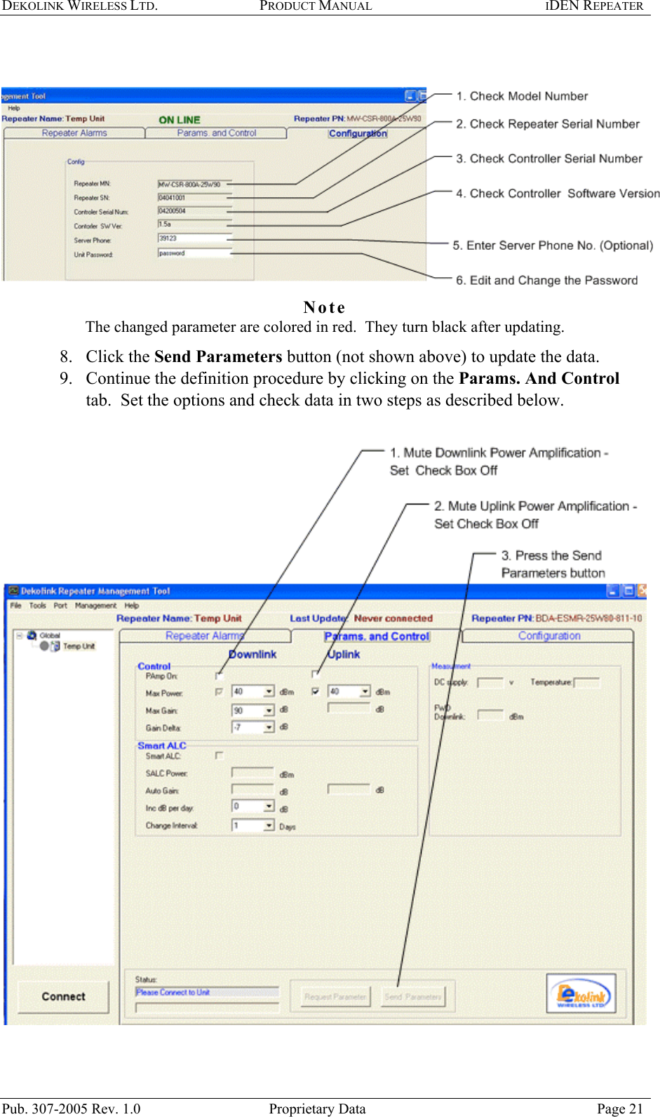 DEKOLINK WIRELESS LTD. PRODUCT MANUAL IDEN REPEATER     Note  The changed parameter are colored in red.  They turn black after updating.  8. Click the Send Parameters button (not shown above) to update the data.  9.  Continue the definition procedure by clicking on the Params. And Control tab.  Set the options and check data in two steps as described below.     Pub. 307-2005 Rev. 1.0  Proprietary Data  Page 21 