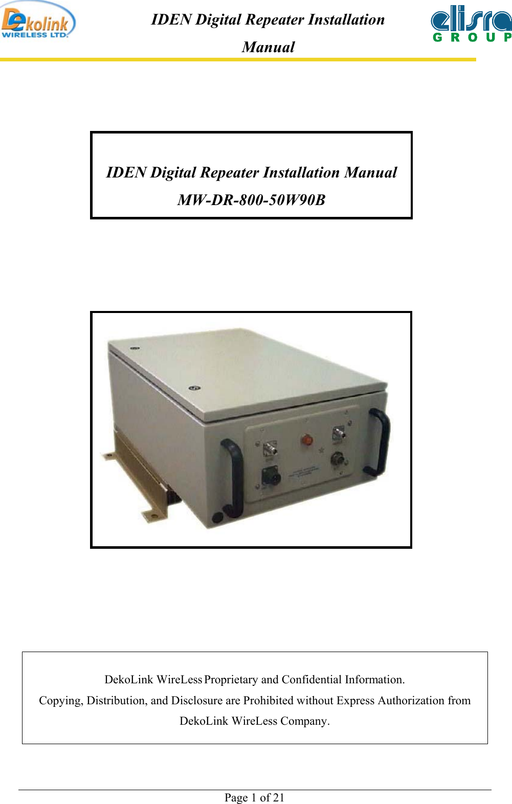  Page 1 of 21 IDEN Digital Repeater Installation Manual    DekoLink WireLess Proprietary and Confidential Information. Copying, Distribution, and Disclosure are Prohibited without Express Authorization from DekoLink WireLess Company. IDEN Digital Repeater Installation Manual MW-DR-800-50W90B  