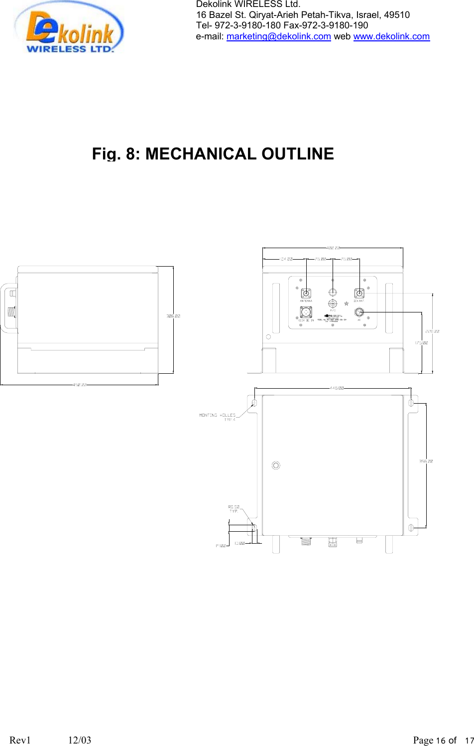 Dekolink WIRELESS Ltd. 16 Bazel St. Qiryat-Arieh Petah-Tikva, Israel, 49510 Tel- 972-3-9180-180 Fax-972-3- 190-9180  e-mail: marketing@dekolink.com web www.dekolink.com      Fig. 8: MECHANICAL OUTLINE     Rev1              12/03                                                                                                                           Page 16 of   17                       