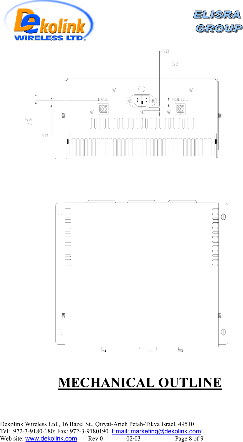  Dekolink Wireless Ltd., 16 Bazel St., Qiryat-Arieh Petah-Tikva Israel, 49510 Tel:  972-3-9180-180; Fax: 972-3-9180190  Email: marketing@dekolink.com;  Web site: www.dekolink.com       Rev 0               02/03                      Page 8 of 9                                        MECHANICAL OUTLINE 