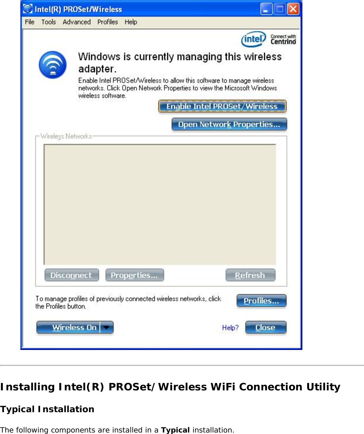 Installing Intel(R) PROSet/Wireless WiFi Connection UtilityTypical Installation The following components are installed in a Typical installation. 