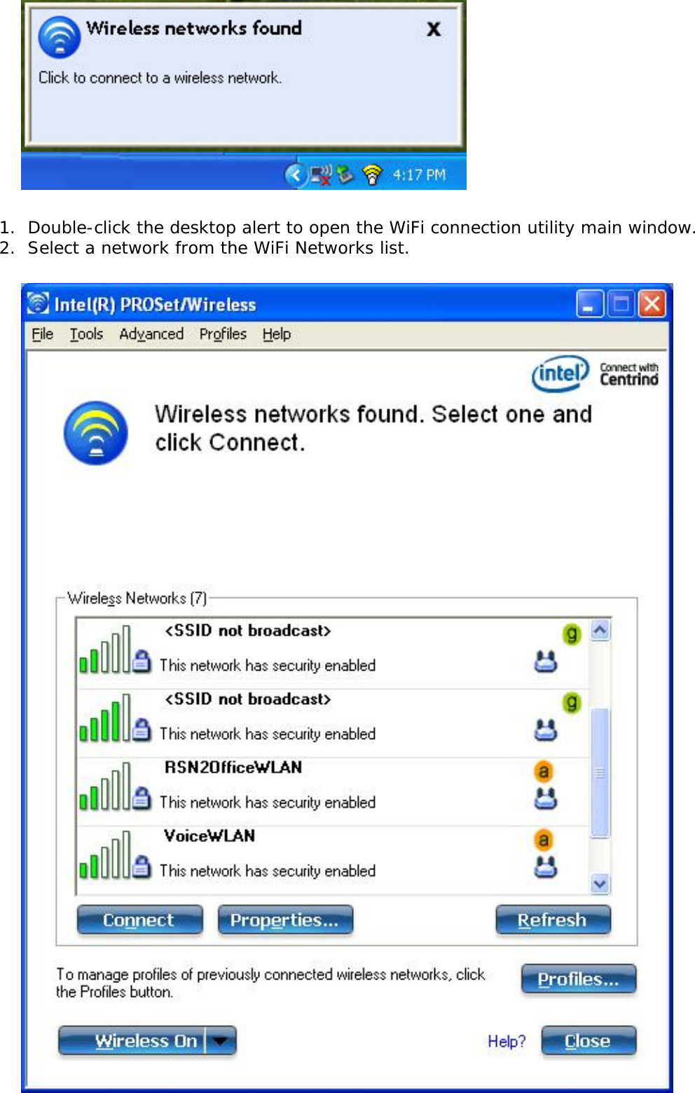  1.  Double-click the desktop alert to open the WiFi connection utility main window. 2.  Select a network from the WiFi Networks list.