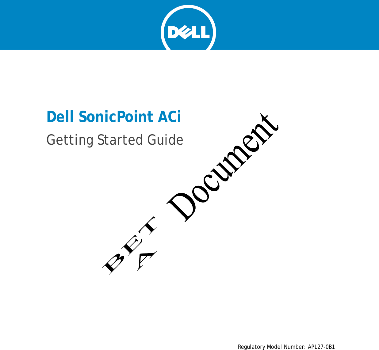 Dell SonicPoint ACi Getting Started Guide Regulatory Model Number: APL27-0B1  