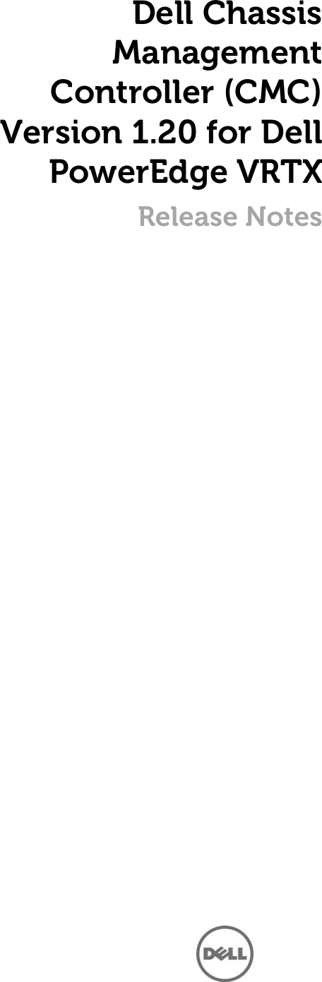 Page 1 of 6 - Dell Dell-Chassis-Management-Controller-Version-1-20-For-Poweredge-Vrtx-Owners-Manual- Chassis Management Controller (CMC) Version 1.20 For PowerEdgeVRTX Release Notes  Dell-chassis-management-controller-version-1-20-for-poweredge-vrtx-owners-manual