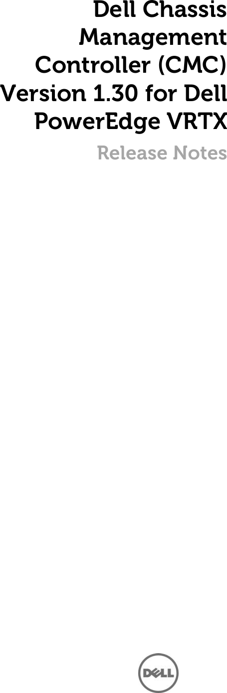 Page 1 of 5 - Dell Dell-Chassis-Management-Controller-Version-1-30-For-Poweredge-Vrtx-Owners-Manual- Chassis Management Controller (CMC) Version 1.30 For PowerEdge VRTX Release Notes  Dell-chassis-management-controller-version-1-30-for-poweredge-vrtx-owners-manual