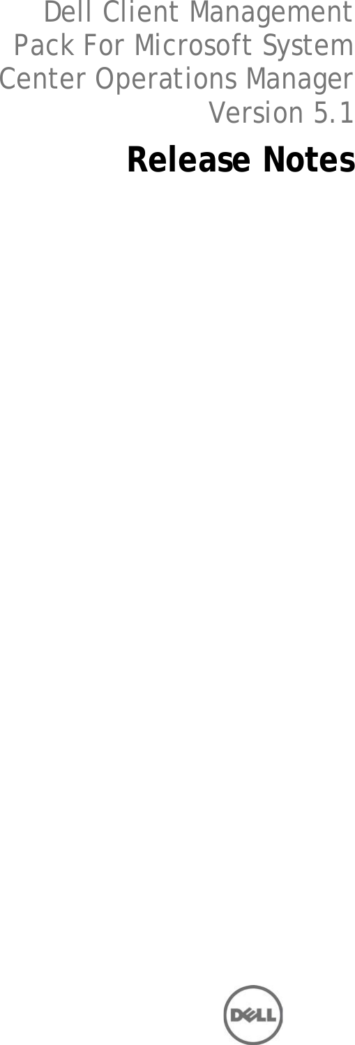 Page 1 of 6 - Dell Dell-Client-Management-Pack-Version-5-1-For-Microsoft-System-Center-Operations-Manager-Owners-Manual- Client Management Pack Version 5.1 For Microsoft System Center Operations Manager Release Notes  Dell-client-management-pack-version-5-1-for-microsoft-system-center-operations-manager-owners-manual