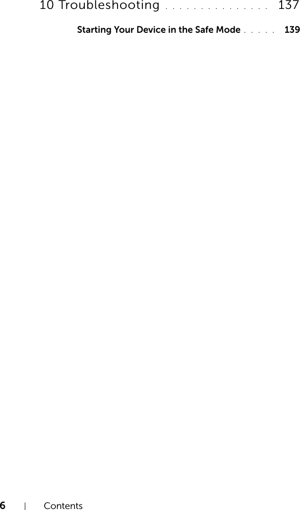 6Contents10 Troubleshooting  . . . . . . . . . . . . . . .   137Starting Your Device in the Safe Mode . . . . .  139