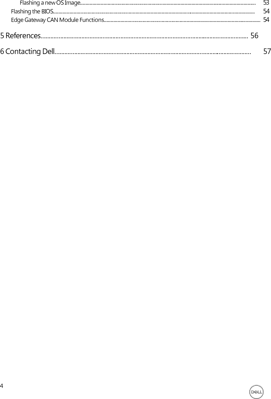 Flashing a new OS Image................................................................................................................................  53 Flashing the BIOS...................................................................................................................................................  54 Edge Gateway CAN Module Functions..................................................................................................................  54 5 References................................................................................................................................  56 6 Contacting Dell.........................................................................................................................   57 4