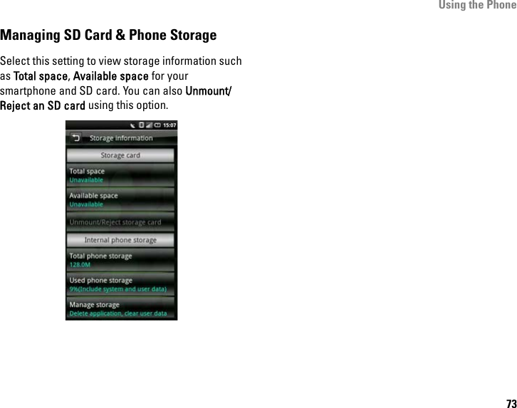 Using the Phone73Managing SD Card &amp; Phone StorageSelect this setting to view storage information such as Total space, Available space for your smartphone and SD card. You can also Unmount/Reject an SD card using this option. 