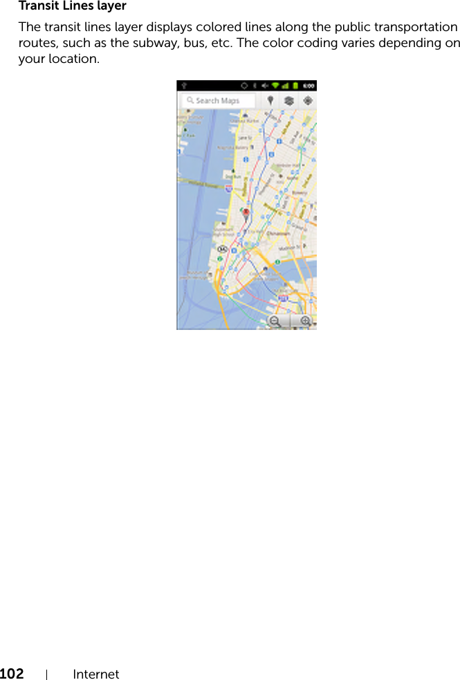 102 InternetTransit Lines layerThe transit lines layer displays colored lines along the public transportation routes, such as the subway, bus, etc. The color coding varies depending on your location. 