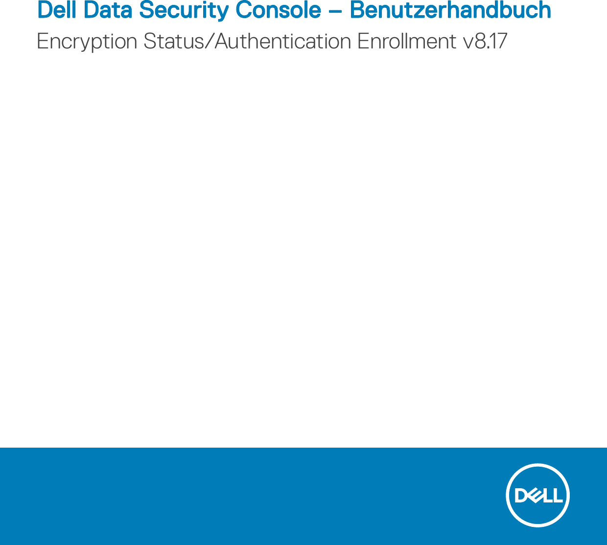 Page 1 of 12 - Dell Dell-data-protection-encryption Data Security Console – Benutzerhandbuch Encryption Status/Authentication Enrollment V8.17 User Manual Aktualisieren Von Treibern Und Firmware FÃ¼r Control Vault Users-guide20 De-de