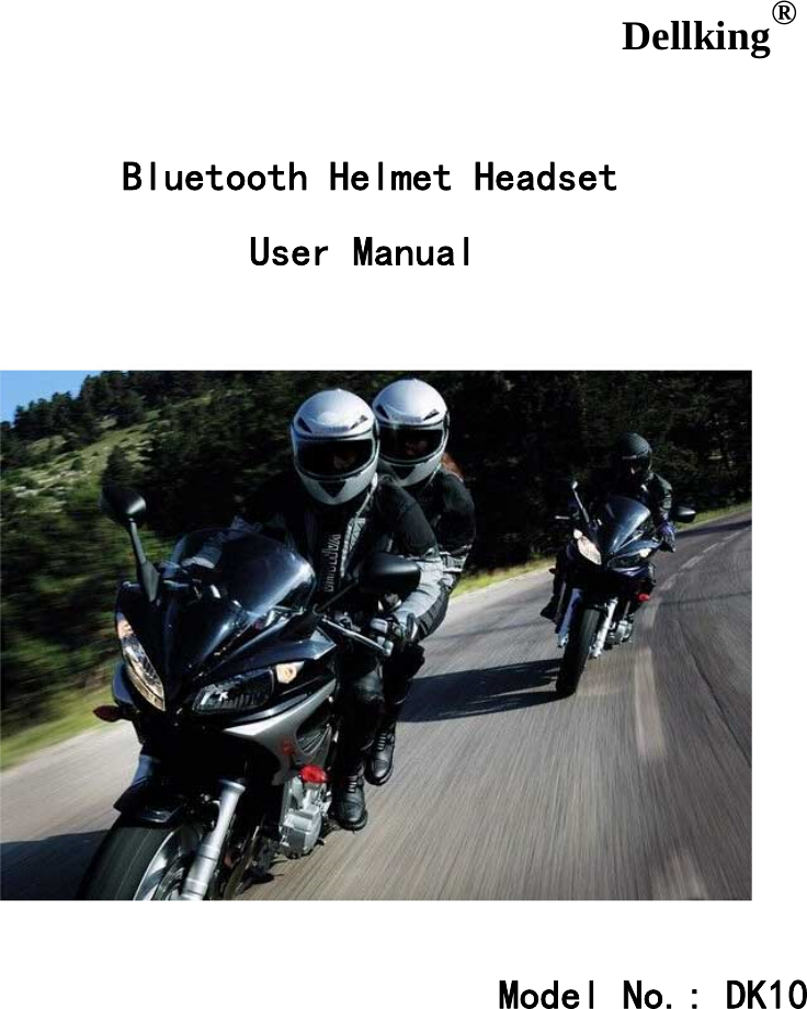 Dellking® Bluetooth Helmet Headset  User Manual  Model No.: DK10 