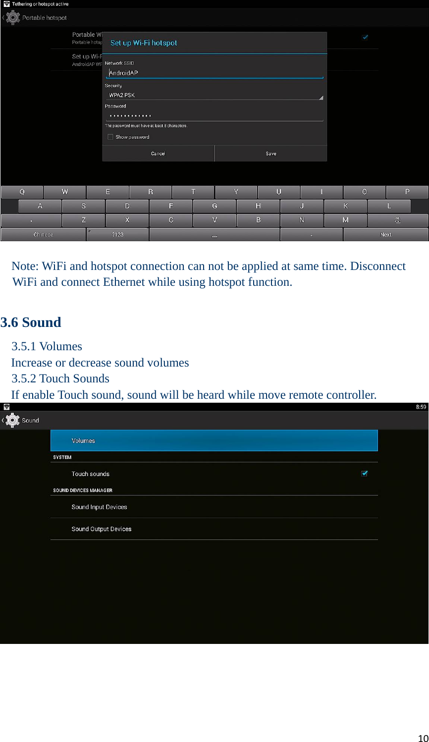 10  Note: WiFi and hotspot connection can not be applied at same time. Disconnect WiFi and connect Ethernet while using hotspot function.    3.6 Sound 3.5.1 Volumes Increase or decrease sound volumes 3.5.2 Touch Sounds If enable Touch sound, sound will be heard while move remote controller.      